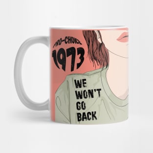 Pro-Choice 1973 We Won't Go Back Mug